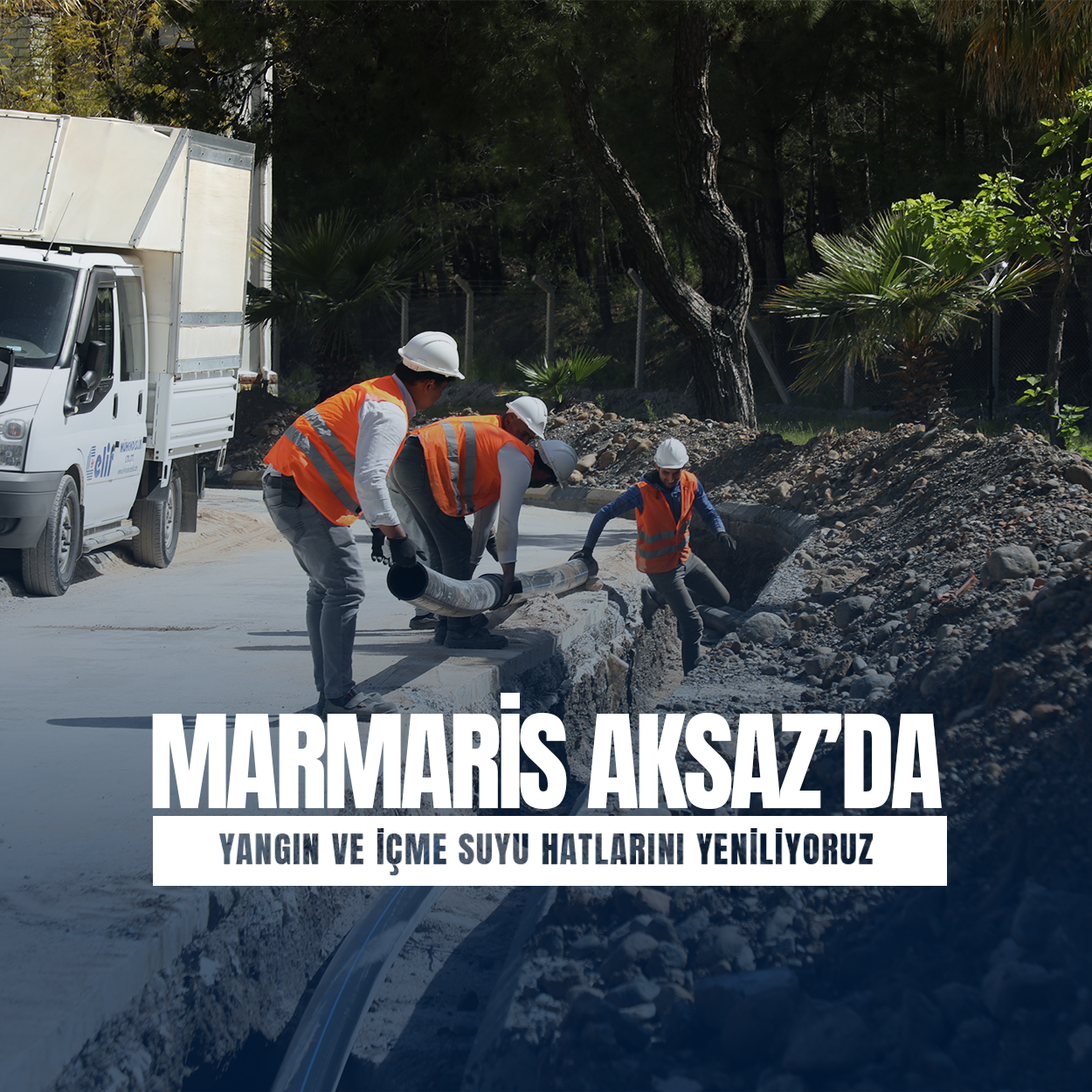  Aksaz’da İçme Suyu ve Yangın Hatları Yenileniyor