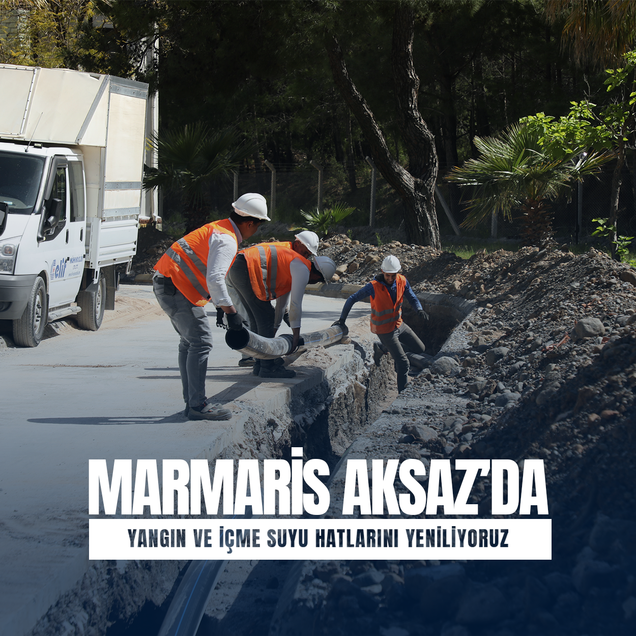  Aksaz’da İçme Suyu ve Yangın Hatları Yenileniyor