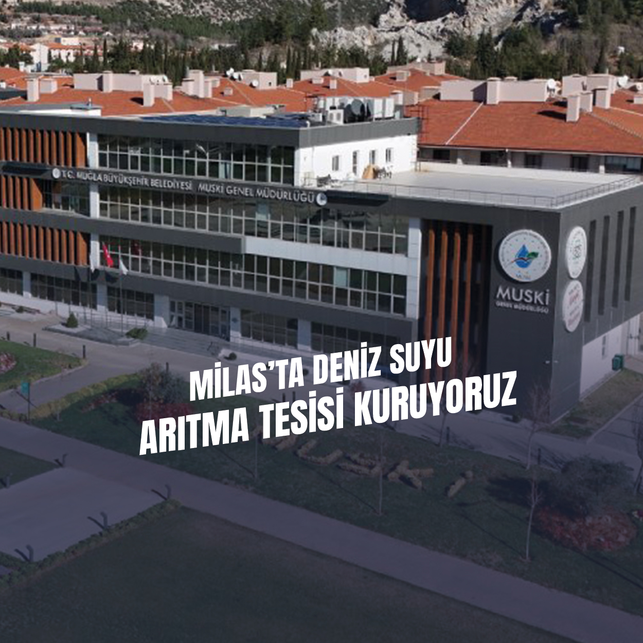 MUSKİ, Milas’ta Deniz Suyu Arıtma Tesisi Kuruyor