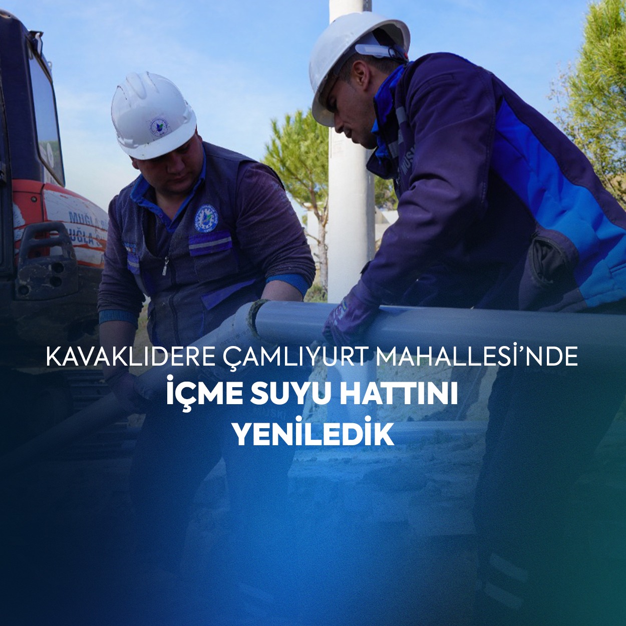 Kavaklıdere ilçesi Çamlıyurt Mahallesi’nde İçme Suyu İletim Hattı Yenilendi