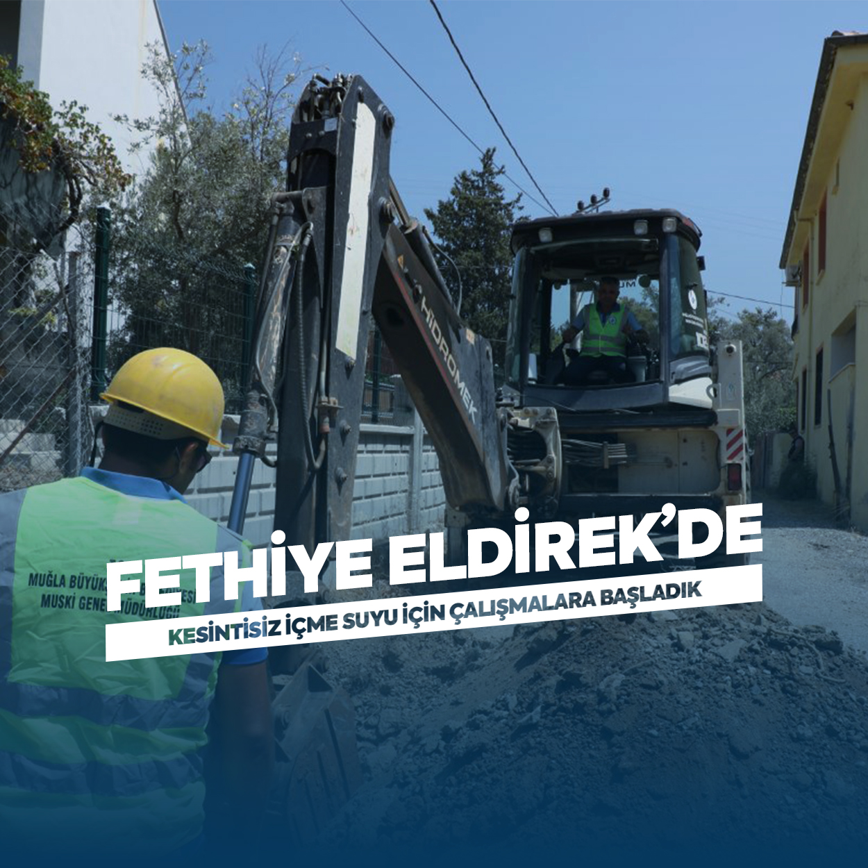 Fethiye Eldirek’de Kesintisiz İçme Suyu İçin Çalışmalar Başladı